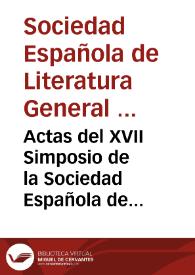 Portada:Actas del XVII Simposio de la Sociedad Española de Literatura General y Comparada / edición a cargo de Montserrat Cots y Antonio Monegal