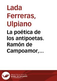 Más información sobre La poética de los antipoetas. Ramón de Campoamor, Nicanor Parra y Ángel González / Ulpiano Lada Ferreras