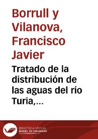 Portada:Tratado de la distribución de las aguas del río Turia, y del Tribunal de los Acequieros de la Huerta de Valencia