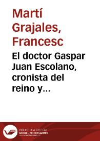 Portada:El doctor Gaspar Juan Escolano, cronista del reino y predicador de la ciudad bio-bibliografía