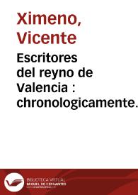 Portada:Escritores del reyno de Valencia : chronologicamente ordenados desde el año MCCXXXVIII ... hasta el de MDCCXLVII