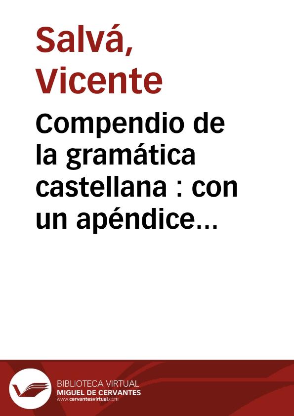 Compendio de la gramática castellana : con un apéndice mui útil para los niños de la Provincia de Valencia | Biblioteca Virtual Miguel de Cervantes