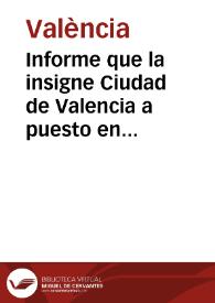 Portada:Informe que la insigne Ciudad de Valencia a puesto en manos del Rey Nuestro Señor, que Dios guarde en orden a la Real letra del primero de Iunio passado en que fue servido mandar, se variase la procesion del Corpus de la tarde a la mañana.Siendo iurados Romualdo Tanso de Calahorra ...