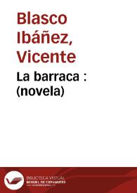 La barraca : novela / Vicente Blasco Ibáñez | Biblioteca Virtual Miguel de Cervantes