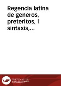 Portada:Regencia latina de generos, preteritos, i sintaxis, para el mas acomodado, i facil egercicio de los que estudian gramatica