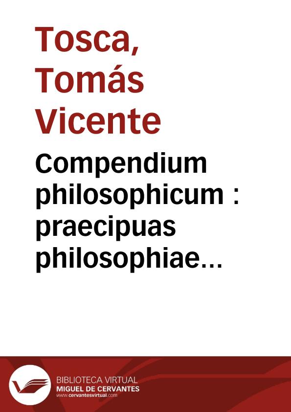 Compendium philosophicum : praecipuas philosophiae partes complectens ... | Biblioteca Virtual Miguel de Cervantes