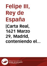 Portada:[Carta Real, 1621 Marzo 29, Madrid, conteniendo el traslado del título de Regidor de la villa de Almansa, mandado expedir por Felipe III a nombre de Guillem Ramon Mora de Almenar, a causa de la pérdida del título original, expedido en Santaren, el 12 de octubre de 1619]