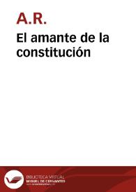 El amante de la constitución | Biblioteca Virtual Miguel de Cervantes