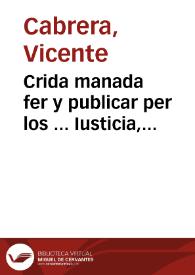 Portada:Crida manada fer y publicar per los ... Iusticia, Iurats , Racional, Syndich e insigne Consell General... de Valencia, dels capitols... que han de... guardar los Venedors de forments del Almodi, Moliners, Mesurers, Tirasachs, Pesadors y Escrivans dels Pesos ...