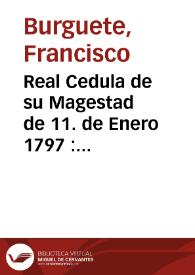 Portada:Real Cedula de su Magestad de 11. de Enero 1797 : sobre visita y ereccion de nueva Junta de Gobierno, en el Real Hospital General de Valencia