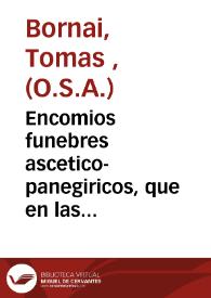 Encomios funebres ascetico-panegiricos, que en las honras, i exequias de ... Josefa Benlloch | Biblioteca Virtual Miguel de Cervantes