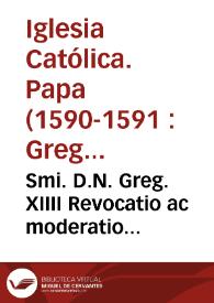 Portada:Smi. D.N. Greg. XIIII Revocatio ac moderatio indultorum S.R.E. Cardinalium super collatione beneficiorum