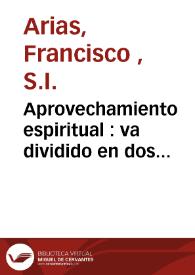Aprovechamiento espiritual : va dividido en dos partes... | Biblioteca Virtual Miguel de Cervantes