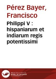 Portada:Philippi V : hispaniarum et indiarum regis potentissimi