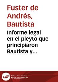 Portada:Informe legal en el pleyto que principiaron Bautista y Pablo Fuster de Andrés, Joseph Fuster ... labradores y como à vezinos de la Baronia de Betera y continua el Concejo, Justicia y Regimiento de la misma contra el Marques de Dosaguas [sic] ... sobre uso de pastos
