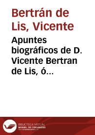 Portada:Apuntes biográficos de D. Vicente Bertran de Lis, ó sea apéndice a los folletos titulados Los Gobiernos y los intereses materiales