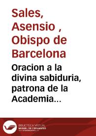 Portada:Oracion a la divina sabiduria, patrona de la Academia Valenciana : que en el dia VII. de Enero del año MDCCXLVI
