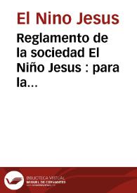 Portada:Reglamento de la sociedad El Niño Jesus : para la fundacion y sostenimiento de un hospital de ninos