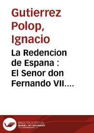 Portada:La Redencion de Espana : El Senor don Fernando VII. Discurso que en las solemnes fiestas...de Aspe...