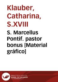Portada:S. Marcellus Pontif. pastor bonus [Material gráfico]