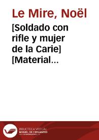 [Soldado con rifle y mujer de la Carie] [Material gráfico] | Biblioteca Virtual Miguel de Cervantes