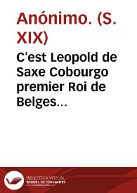 Portada:C'est Leopold de Saxe Cobourgo premier Roi de Belges [Material gráfico]