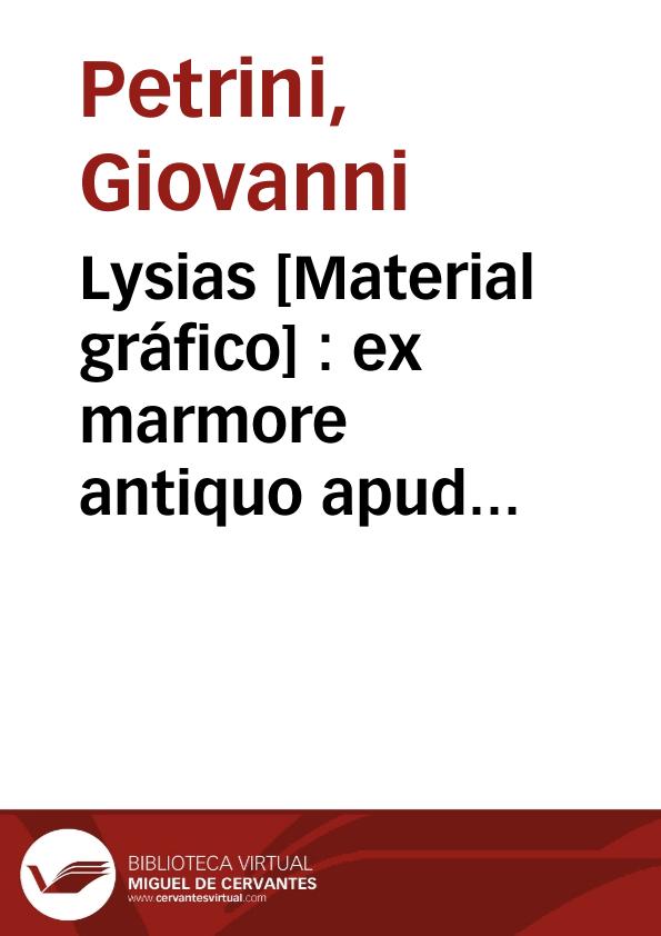 Lysias [Material gráfico] : ex marmore antiquo apud Ios. Nic. de Azara | Biblioteca Virtual Miguel de Cervantes