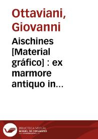 Aischines [Material gráfico] : ex marmore antiquo in Museo Vaticano | Biblioteca Virtual Miguel de Cervantes