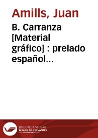 Portada:B. Carranza [Material gráfico] : prelado español ejemplarisimo
