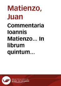 Portada:Commentaria Ioannis Matienzo... In librum quintum recollectionis legum Hispaniae [Texto impreso]
