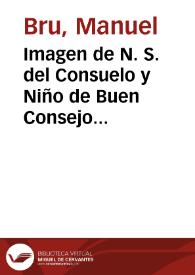 Portada:Imagen de N. S. del Consuelo y Niño de Buen Consejo [Material gráfico] : Vener. en el Convento de Nuestra Señora de los Angeles de Ruzafa extramuros de Valencia