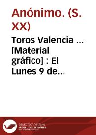 Portada:Toros Valencia ...  [Material gráfico] : El Lunes 9 de Marzo 1914 Acontecimiento taurino ...
