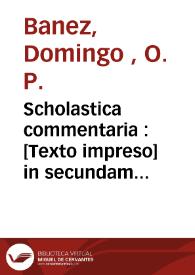 Portada:Scholastica commentaria : [Texto impreso] in secundam secundae angelici doctoris D. Thomae ...