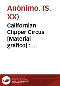 Portada:Californian Clipper Circus  [Material gráfico] : presenta a Minuto, el burrito más inteligente del universo ...