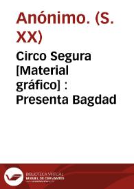 Circo Segura  [Material gráfico] : Presenta Bagdad | Biblioteca Virtual Miguel de Cervantes