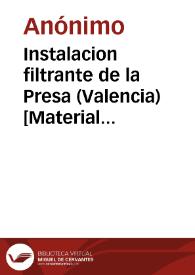 Portada:Instalacion filtrante de la Presa (Valencia) [Material gráfico] : sisteme Puech-Chabal : Deposito general de A.P. del Collado