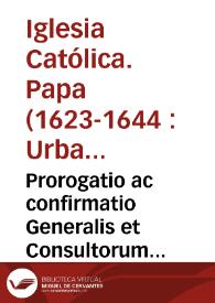 Portada:Prorogatio ac confirmatio Generalis et Consultorum Generalium aliorumque officialium in Capitulo Generali... [Texto impreso]
