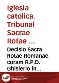 Decisio Sacra Rotae Romanae, coram R.P.D. Ghislerio in causa Valentina Iuris Sedendi [Texto impreso]
