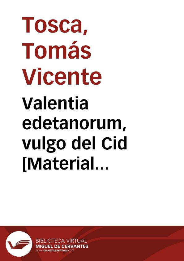 Valentia edetanorum, vulgo del Cid [Material cartográfico] | Biblioteca Virtual Miguel de Cervantes