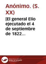 Portada:[El general Elío ejecutado el 4 de septiembre de 1822 en el Llano del Real] [Material gráfico]
