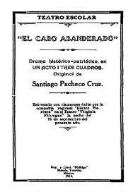 Portada:El cabo abanderado: drama histórico patriótico, en un acto i tres cuadros / original de Santiago Pacheco Cruz