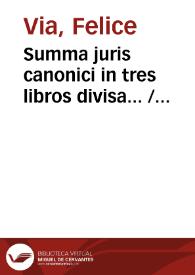 Portada:Summa juris canonici in tres libros divisa... / authore Felice Via.