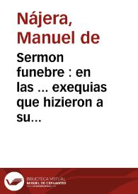 Portada:Sermon funebre : en las ... exequias que hizieron a su Magestad en el Colegio Imprerial de la Compañia de Iesus ...