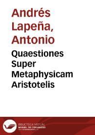 Quaestiones Super Metaphysicam Aristotelis | Biblioteca Virtual Miguel de Cervantes