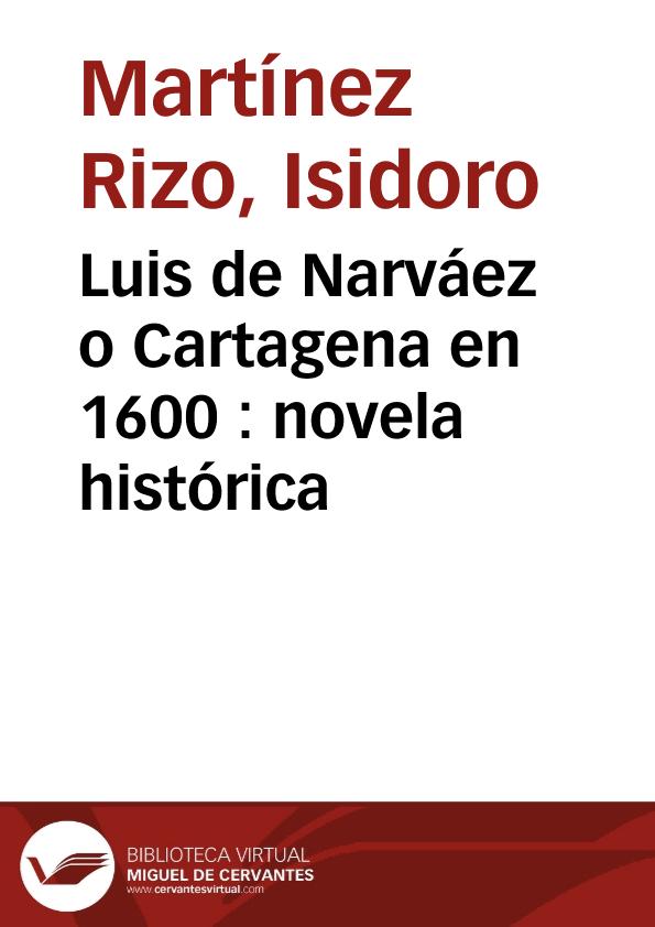 Luis de Narváez o Cartagena en 1600 : novela histórica | Biblioteca Virtual Miguel de Cervantes