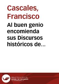 Portada:Al buen genio encomienda sus Discursos históricos de la muy noble y leal ciudad de Murcia ... Francisco Cascales.