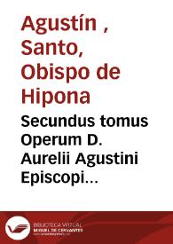 Portada:Secundus tomus Operum D. Aurelii Agustini Episcopi Hipponensis, Complectens Illius Epistolas, non mediocricura emendatus per Des. Erasmus Roterodamum