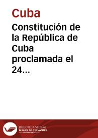 Más información sobre Constitución de la República de Cuba proclamada el 24 de febrero 1976 (Incluye la reforma constitucional del 12 de julio de 1992)