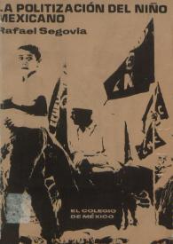 La politización del niño mexicano / Rafael Segovia | Biblioteca Virtual Miguel de Cervantes