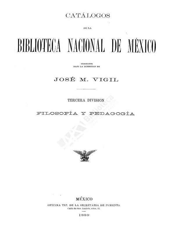 Catálogos de la Biblioteca Nacional de México, formados bajo la dirección de José M. Vigil. Tercera división. Filosofía y pedagogía | Biblioteca Virtual Miguel de Cervantes